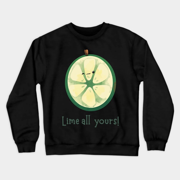 Lime all Yours | I'm all yours Crewneck Sweatshirt by gronly